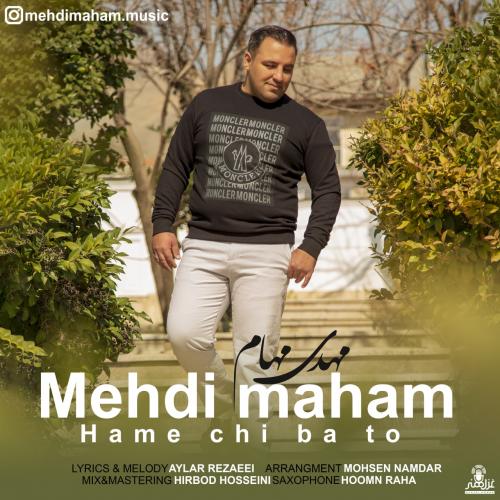 دانلود آهنگ همه چی با تو مهدی مهام